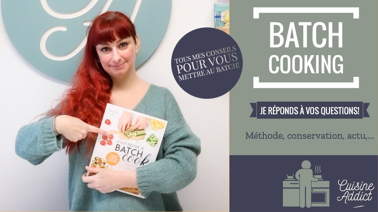 BATCH COOKING : JE REPONDS À TOUTES VOS QUESTIONS (méthode, conservation, organisation, …)