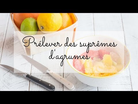 Comment prélever des suprêmes d'agrumes