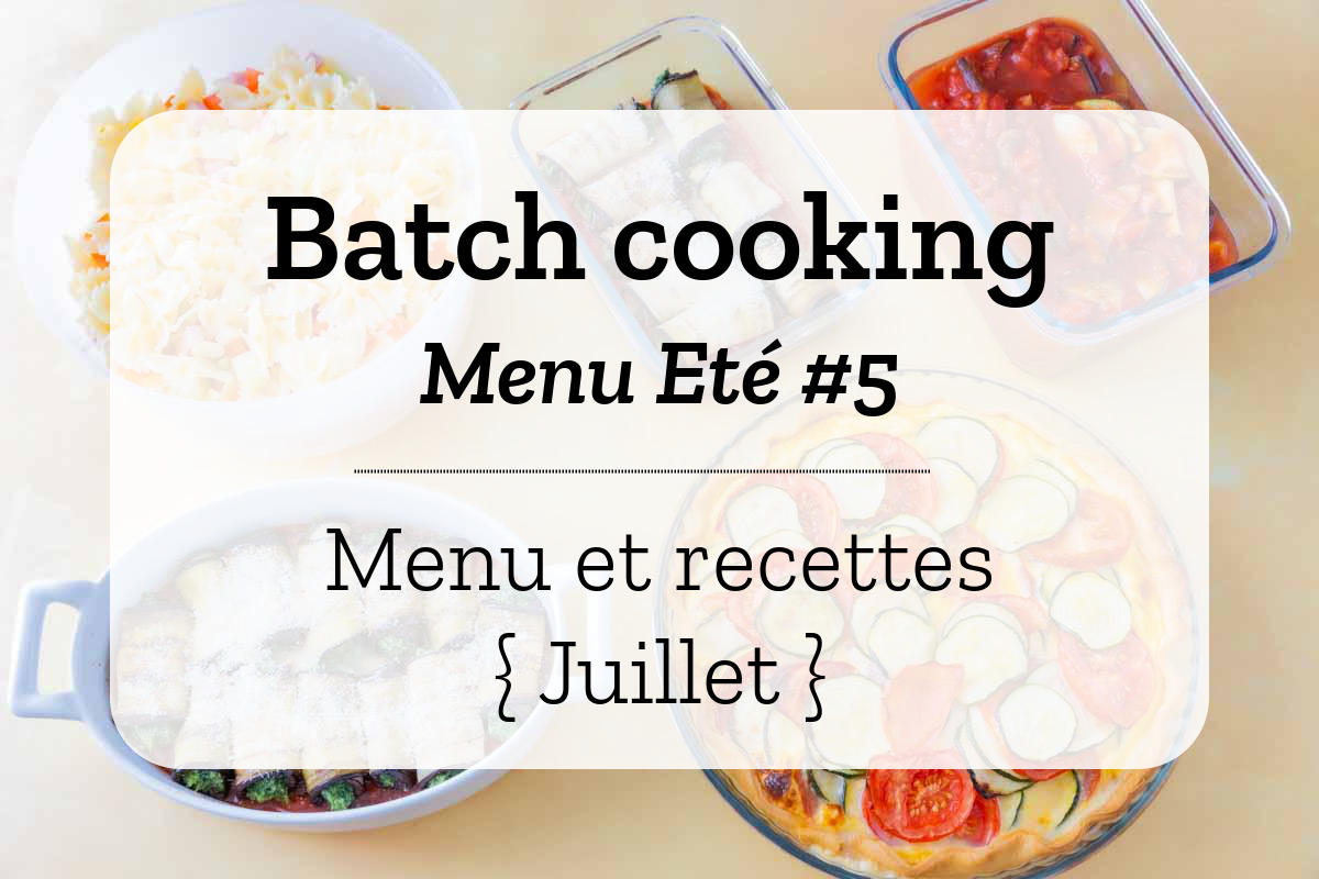 Batch cooking pour la semaine #30 - Mois de Juillet