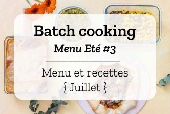 Batch cooking pour la semaine #28 - Mois de Juillet 2020