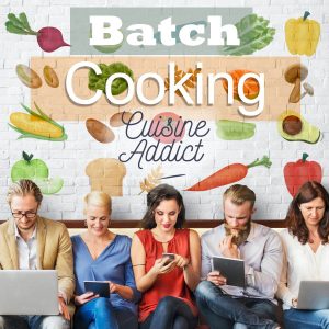 Batch cooking avec Cuisine Addict