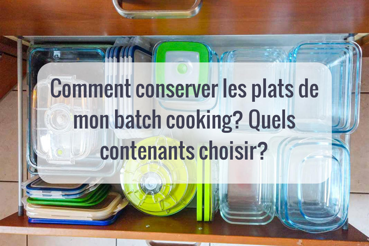 Quelles boites de conservation utiliser pour le batch cooking ? - Persil et  Romarin