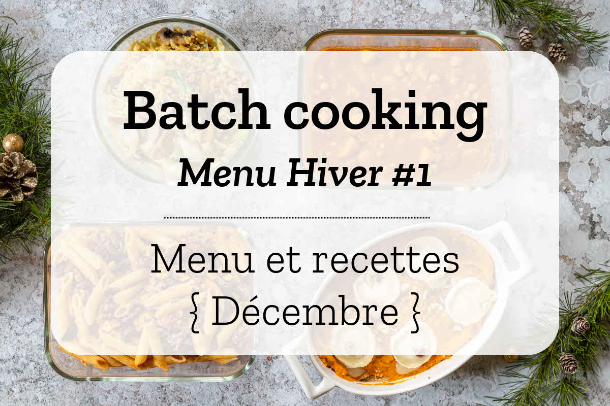 Batch cooking pour la semaine #52 - Mois de Décembre 2020