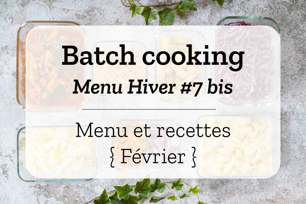 Batch cooking pour la semaine #6 – Mois de Février