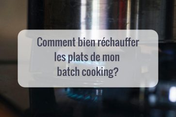 Comment bien réchauffer les plats de mon batch cooking?