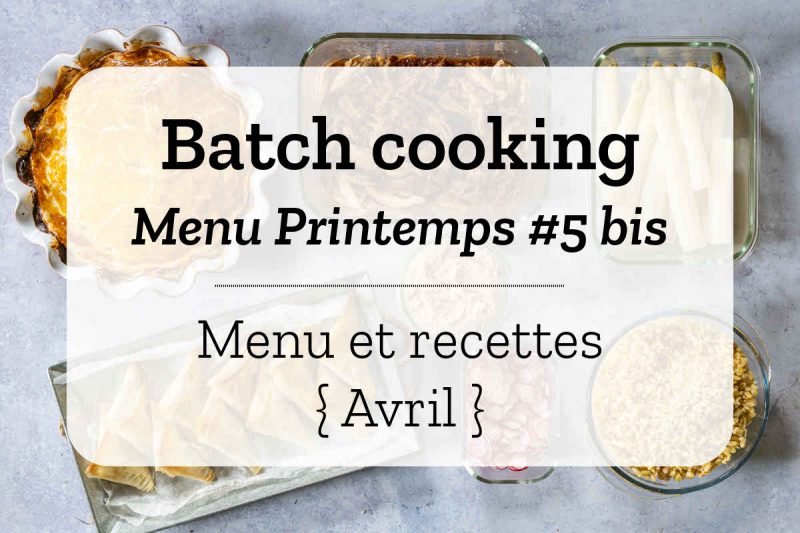 Batch cooking pour la semaine #17 – Mois d'Avril