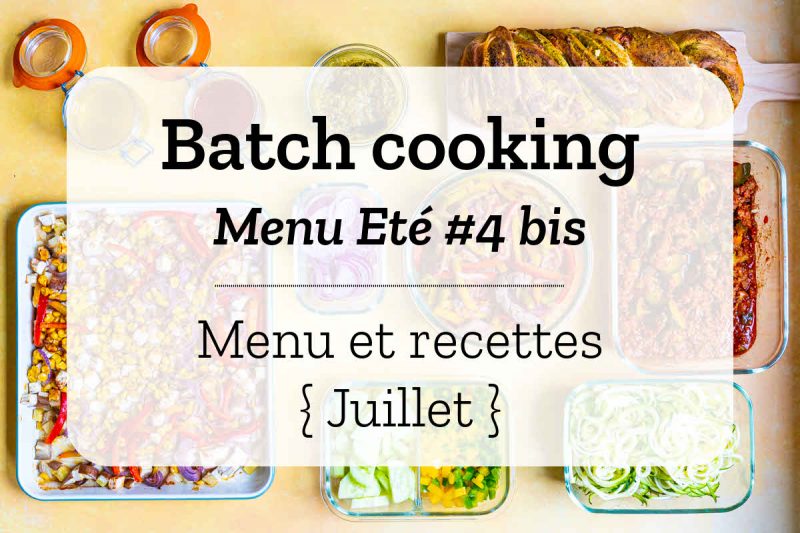 Batch cooking pour la semaine #29 - Mois de Juillet 2021