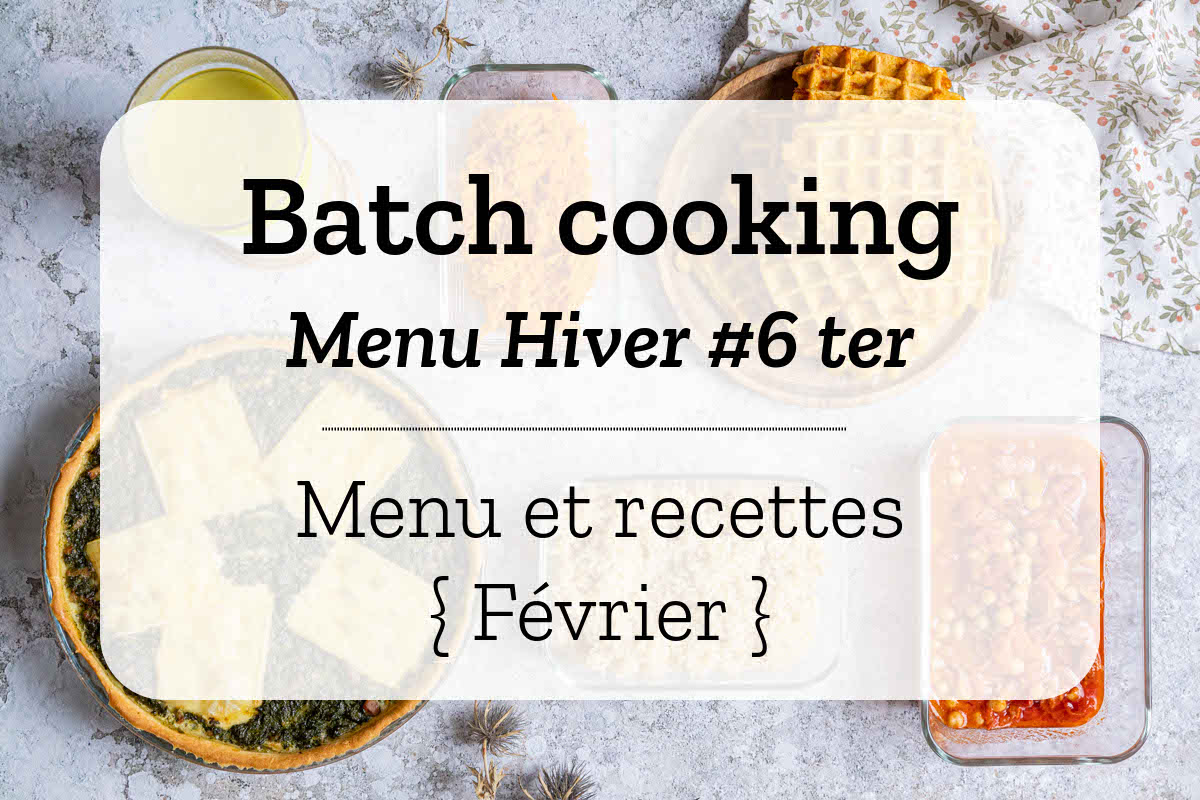 Menu de Batch cooking pour la semaine #5 - Mois de février 2022