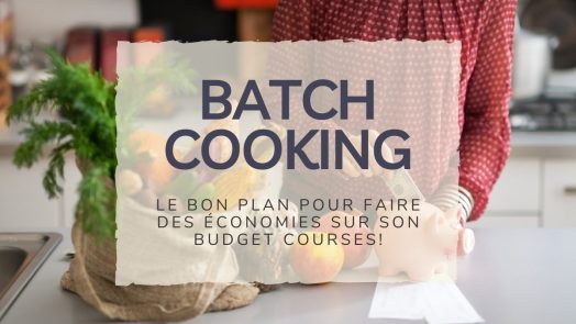 Batch cooking: Le bon plan pour faire des économies sur son budget courses!