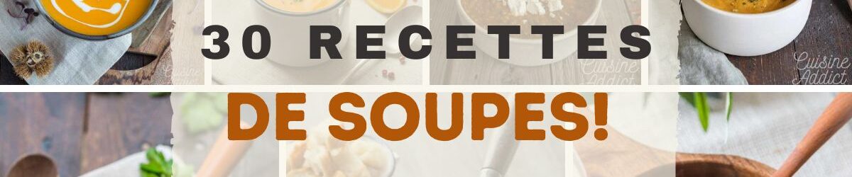 30 recettes de soupes réconfortantes
