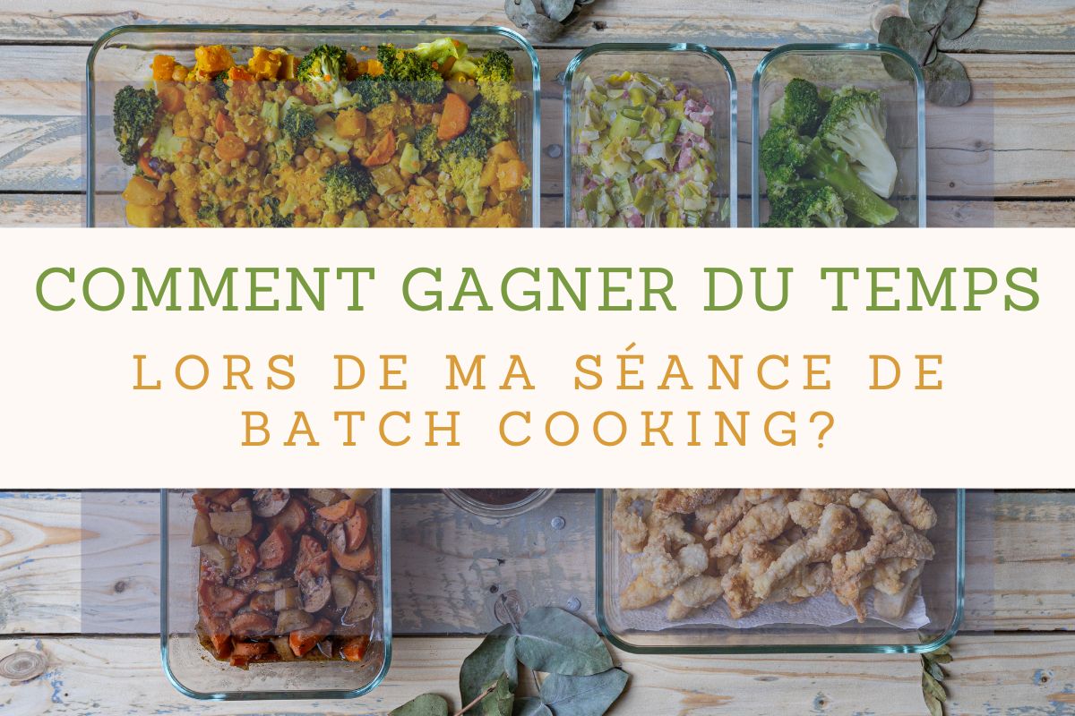 Comment gagner du temps lors de ma séance de batch cooking?