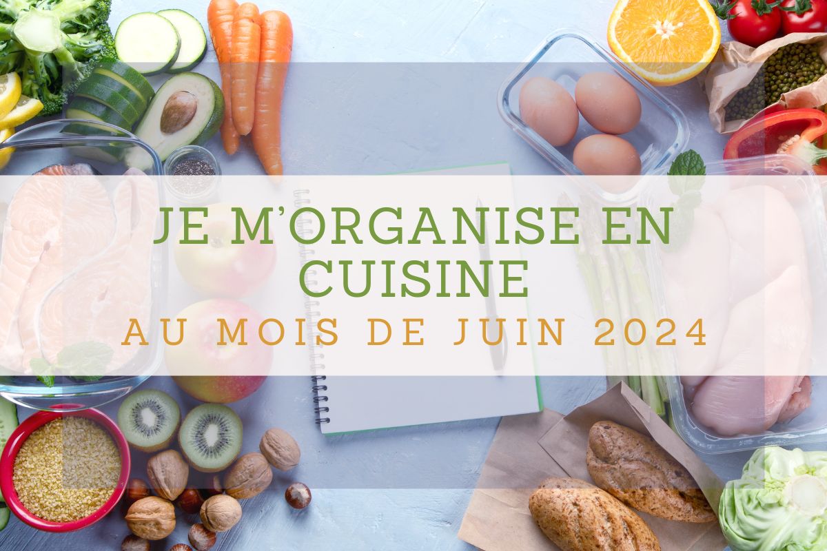 Je m'organise en cuisine au mois de juin 2024