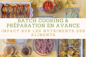 Batch cooking et préparation en avance: impact sur les nutriments des aliments