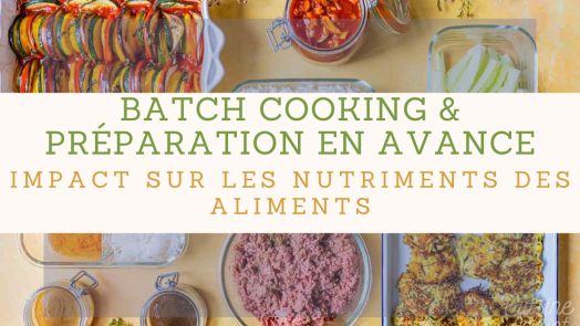 Batch cooking et préparation en avance: impact sur les nutriments des aliments